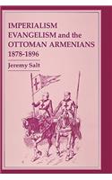 Imperialism, Evangelism and the Ottoman Armenians, 1878-1896