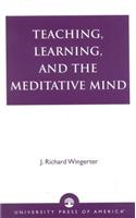 Teaching, Learning, and the Meditative Mind