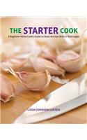 Starter Cook: A Beginner Home Cook's Guide to Basic Kitchen Skills & Techniques