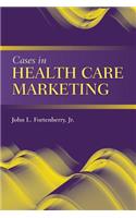 Cases in Health Care Marketing