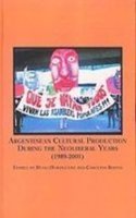 Argentinian Cultural Production During the Neoliberal Years (1989-2001)