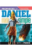 Prophecies of Daniel Made Simple: Personal and Small Group Study Guide
