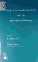 Philip II, Alexander the Great and the Macedonian Heritage