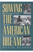 Sowing the American Dream: How Consumer Culture Took Root in the Rural Midwest