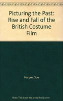 Picturing the Past: Rise and Fall of the British Costume Film