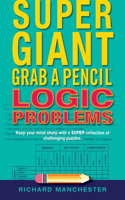 Super Giant Grab a Pencil Book of Logic Problems