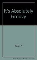 Its Absolutely Groovy
