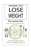 How to Lose Weight - The Satiety Diet