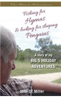 Fishing for Hyenas and Looking for Sleeping Penguins: A Story of my big 5 holiday adventures