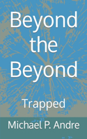 Beyond the Beyond