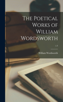 Poetical Works of William Wordsworth; v.4