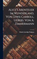 Alice'S Abenteuer Im Wunderland, Von Lewis Carroll, Uebers. Von A. Zimmermann