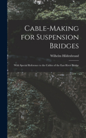 Cable-Making for Suspension Bridges