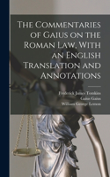 Commentaries of Gaius on the Roman law, With an English Translation and Annotations
