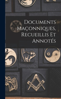 Documents Maçonniques, Recueillis Et Annotés