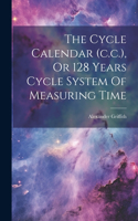 Cycle Calendar (c.c.), Or 128 Years Cycle System Of Measuring Time