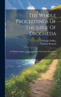 Whole Proceedings Of The Siege Of Drogheda