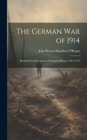German war of 1914; Illustrated by Documents of European History, 1815-1915