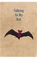 Talking To My Bat