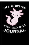 Life Is Better With Axolotls Journal