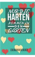 Nur die Harten kommen in den Garten: A5 Kalender 52 Wochen - Notizbuch - Gartenplaner - Gartenbuecher - Gartengeschenke für Gärtner - Hobbygaertner