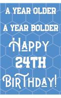 A Year Older A Year Bolder Happy 24th Birthday