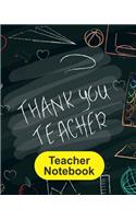 Teacher Notebook: Teacher Appreciation Gift Diary Composition Journal Notebook College Ruled Lined Pages 8x10 110 Pages