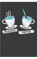 Malwasser und Kaffee