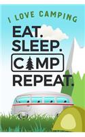 I Love Camping: Blank Lined Camping Journal, 6"x9", 120 pages, Eat Sleep Camp Repeat, Gifts for men, women and the familiy who love Camping, Hiking and Outdoor Adve