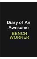 Diary of an awesome Bench Worker