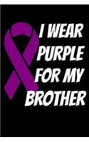 I Wear Purple For My Brother