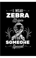 I Wear Zebra Stripes for Someone Special