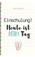 Notizbuch Einschulung! Heute Ist Dein Tag