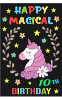 Happy Magical 10th Birthday: Unicorn Journal a Happy Birthday 10 Years Old Unicorn Notebook for Kids, Birthday Unicorn Journal Diary for Ten Year Old Girls