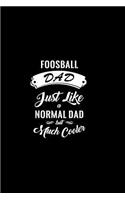 Foosball Dad Just Like a Normal Dad But Much Cooler: A 6 X 9 Inch Matte Softcover Paperback Notebook Journal with 120 Blank Lined Pages