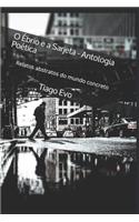 O Ébrio e a Sarjeta - Antologia Poética: Relatos abstratos do mundo concreto