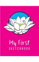 My First Sketchbook: Personalized artist workbook to draw, sketch, doodle, journal, write in and get creative - 8.5x11, 110 pages(20 My First Sketchbook)
