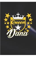 Queen Dana: First Name Funny Sayings Personalized Customized Names Women Girl Mother's day Gift Notebook Journal