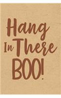 Hang In There Boo: Gratitude Journal Notebook, Diary for Writing Daily Grateful Thoughts and Things, 6x9 120 pages, Simple, Basic and Easy to Use to Help With Depressi