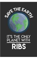 Save The Earth It's The Only Planet With Ribs: 100 page Blank lined 6 x 9 Food Lover journal to jot down your ideas and notes