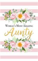 World's Most Amazing Aunty: Beautiful Pink Striped Floral Notebook Blank Lined Writing Journal Birthday Gift For Aunty