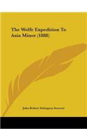 The Wolfe Expedition To Asia Minor (1888)