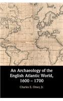 Archaeology of the English Atlantic World, 1600 - 1700