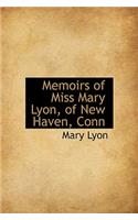 Memoirs of Miss Mary Lyon, of New Haven, Conn