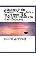 A Journey in the Seaboard Slave States in the Years 1853-1854 with Remarks on Their Economy: (English)