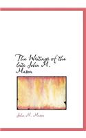 The Writings of the Late John M. Mason