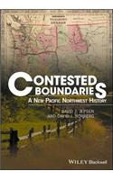 Contested Boundaries: A New Pacific Northwest History: A New Pacific Northwest History