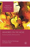 Memories on the Move: Experiencing Mobility, Rethinking the Past(Migration, Diasporas and Citizenship)