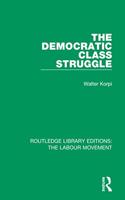The Democratic Class Struggle: (Routledge Library Editions: The Labour Movement)