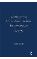 Crisis of the Negro Intellectual Reconsidered